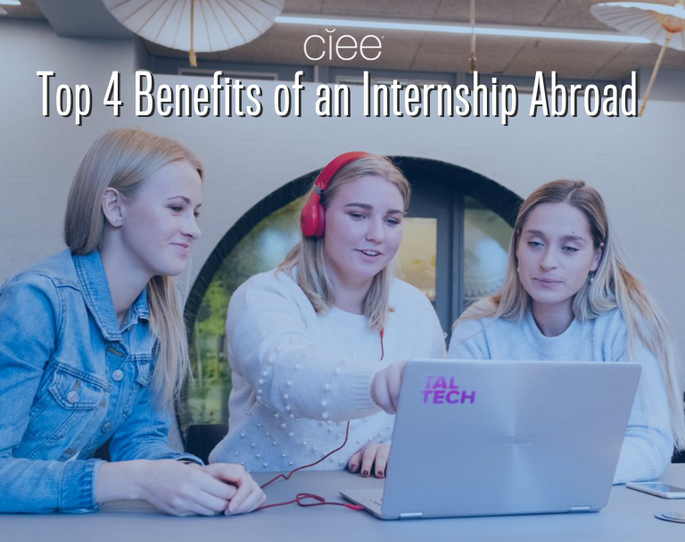 Top 4 Benefits of an Internship Abroad CIEE