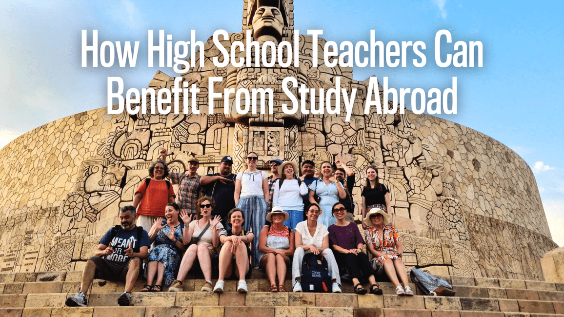 Banner for How High School Teachers Can Benefit From Study Abroad blog